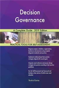 Decision Governance A Complete Guide - 2019 Edition
