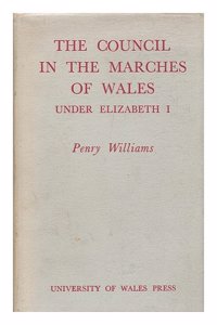 The Council in the Marches of Wales Under Elizabeth I