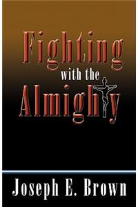 Fighting with the Almighty