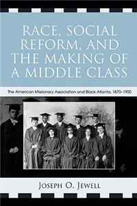 Race, Social Reform, and the Making of a Middle Class