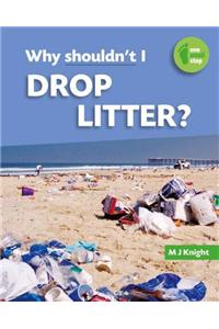 Why Shouldn't I Drop Litter?