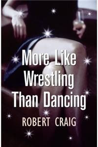 More Like Wrestling than Dancing