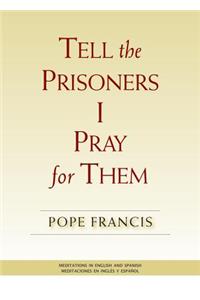 Tell the Prisoners I Pray for Them