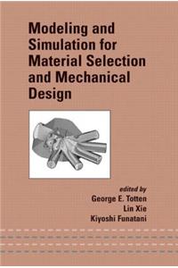 Modeling and Simulation for Material Selection and Mechanical Design