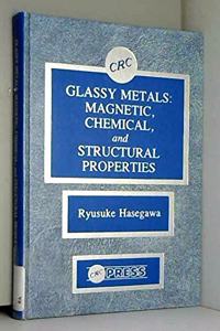 Glassy Metals Magnetic Chemistry & Strucl Properties