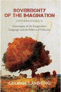 Sovereignty of the Imagination: Conversations III