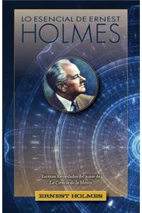 Lo Esencial de Ernest Holmes