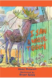 I Saw a Moose Today