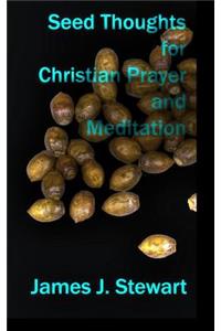 Seed Thoughts for Christian Prayer and Meditation