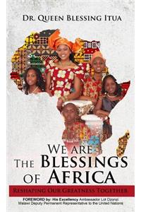 We Are The Blessings Of Africa