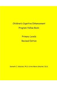 Children's Cognitive Enhancement Program Yellowbook: Primary Levels Revised Edition