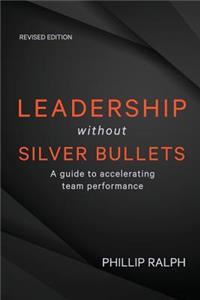 Leadership Without Silver Bullets