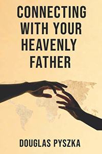 Connecting with Your Heavenly Father