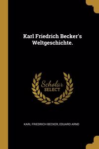 Karl Friedrich Becker's Weltgeschichte.