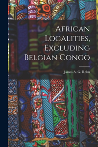 African Localities, Excluding Belgian Congo