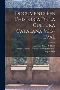 Documents Per L'historia De La Cultura Catalana Mig-Eval