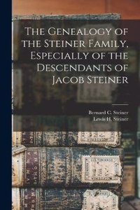 Genealogy of the Steiner Family, Especially of the Descendants of Jacob Steiner