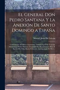 El General Don Pedro Santana Y La Anexión De Santo Domingo a España