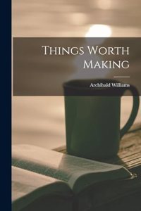 Things Worth Making