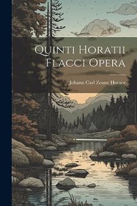 Quinti Horatii Flacci Opera