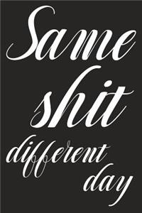 Same Shit Different Day