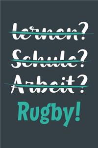 lernen? Schule? Arbeit? Rugby!