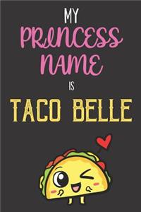 My Princess Name is Taco Belle