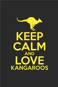 Keep Calm And Love Kangaroos