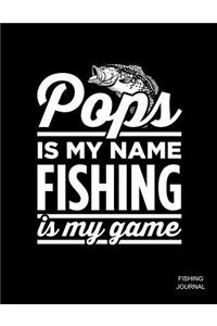 Pops Is My Name Fishing Is My Game Fishing Journal