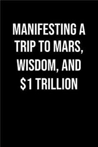 Manifesting A Trip To Mars Wisdom And 1 Trillion