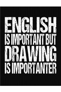 English Is Important But Drawing Is Importanter