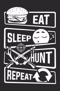 Eat Sleep Hunt Repeat: Blank Lined Notebook for People who like Humor and Sarcasm