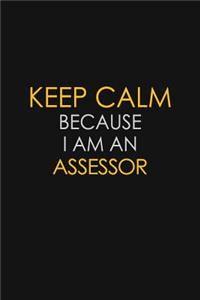 Keep Calm Because I Am An Assessor