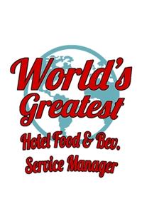 World's Greatest Hotel Food & Bev. Service Manager