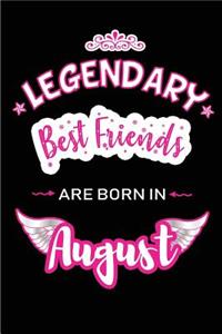 Legendary Best Friends are born in August