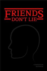 Friends Don't Lie Composition Notebook