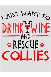 I Just Want to Drink Wine and Rescue Collies