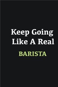 Keep Going Like a Real Barista