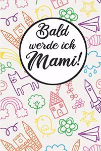 Bald werde ich Mami!