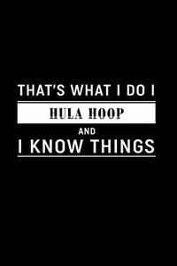 That's What I Do I Hula Hoop and I Know Things