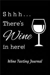 Shhh . . . There's Wine in Here! Wine Tasting Journal