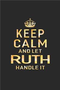 Keep Calm and Let Ruth Handle It