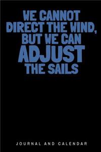 We Cannot Direct the Wind, But We Can Adjust the Sails