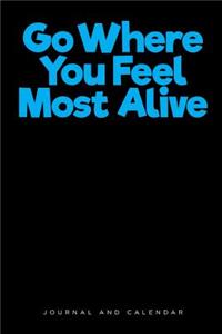 Go Where You Feel Most Alive