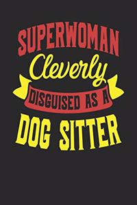 Superwoman Cleverly Disguised As A Dog Sitter