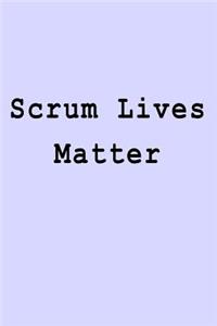 Scrum Lives Matter