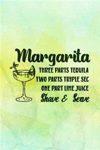 Margarita Three Parts Tequila Two Parts Triple Sec One Part Lime Juice Shave And Serve