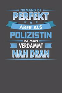 Niemand Ist Perfekt Aber Als Polizistin Ist Man Verdammt Nah Dran