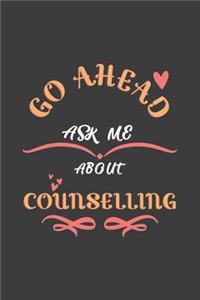 Go Ahead Ask Me About Counselling