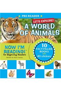 Now I'm Reading! Pre-Reader: Let's Explore! a World of Animals